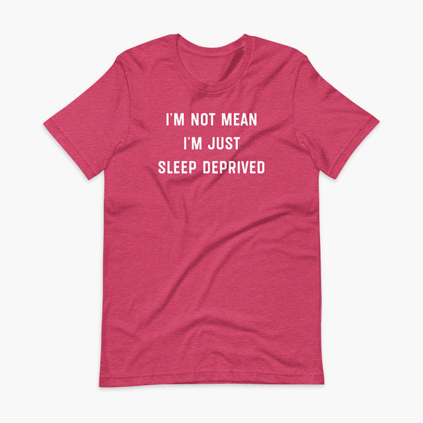 Stacked white text that says I’m Not Mean I’m Just Sleep Deprived  - for living the tired tracheostomy, tubie or trach life with a stoma on a heather raspberry adult t-shirt 