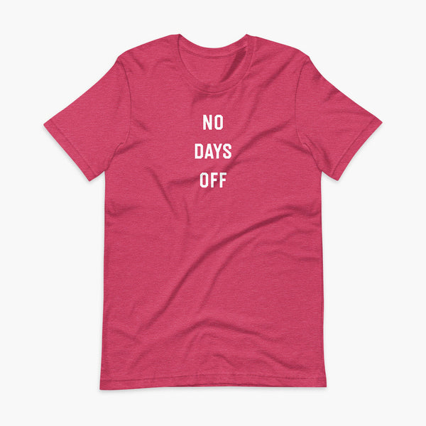 Stacked white text that says No Days Off  - for living the non stop tracheostomy, tubie or trach life with a stoma on a heather raspberry adult t-shirt 