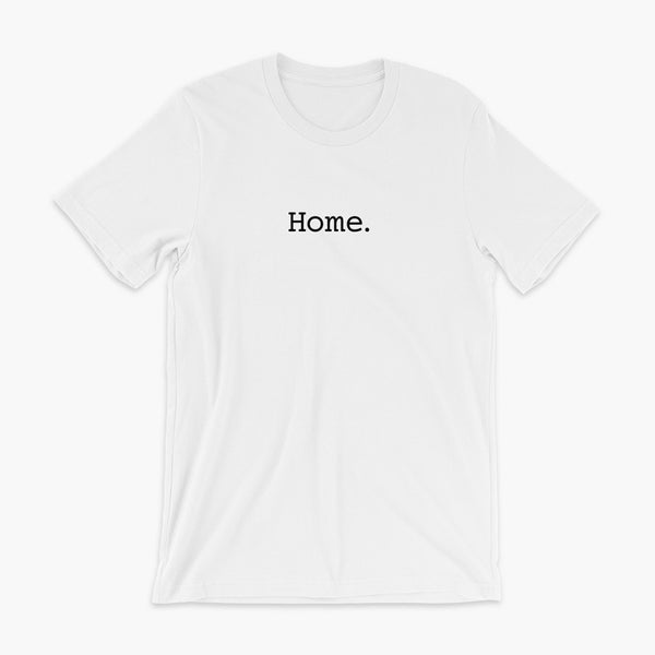 Simply the word home. On the center of the t-shirt on a white adult t-shirt