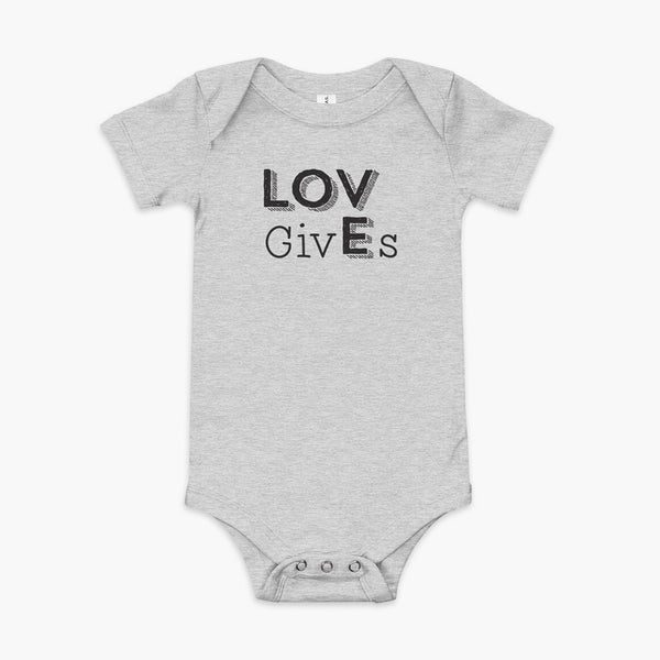 The word Love has given its “E” to the the word Gives. So it says Lov givEs on a athletic heather infant onesie.