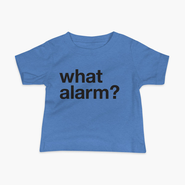 black text left justified on a blue infant t-shirt that simply says what alarm?