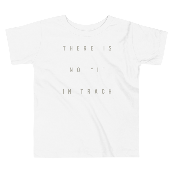 The words There is no ”I“ in Trach for Trach Empowerment on a white kids t-shirt.